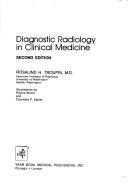 Cover of: Diagnostic radiology in clinical medicine by Rosalind H. Troupin