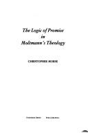 Cover of: The logic of promise in Moltmann's theology