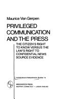 Privileged communication and the press by Maurice Van Gerpen