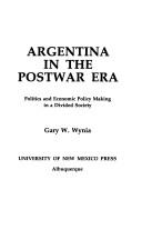 Cover of: Argentina in the postwar era: politics and economic policy making in a divided society