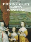 The Renaissance garden in England by Roy C. Strong