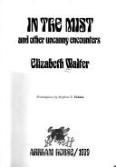 Cover of: In the mist, and other uncanny encounters by Elizabeth Walter
