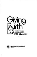 Cover of: Giving birth by Rita Kramer