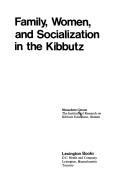 Cover of: Family, women, and socialization in the kibbutz