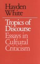 Cover of: Tropics of discourse: essays in cultural criticism