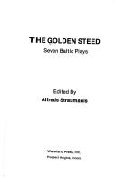 Cover of: The golden steed: seven Baltic plays