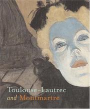 Cover of: Toulouse-Lautrec and Montmartre by Richard Thomson, Phillip Dennis Cate, Mary Weaver Chapin