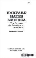 Cover of: Harvard hates America: the odyssey of a born-again American