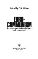 Cover of: Eurocommunism: its roots and future in Italy and elsewhere