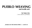 Pueblo weaving and textile arts by Nancy Fox