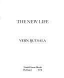 Cover of: The new life by Vern Rutsala
