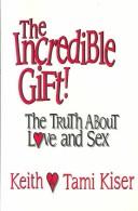 Cover of: The incredible gift! | Keith Kiser