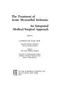 Cover of: The treatment of acute myocardial ischemia: an integrated medical/surgical approach