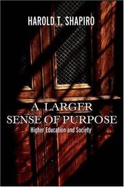 Cover of: A larger sense of purpose: higher education and society : non nobis solum