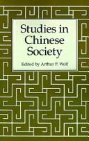 Cover of: Studies in Chinese society by edited by Arthur P. Wolf ; contributors, Emily M. Ahern ... [et al.].