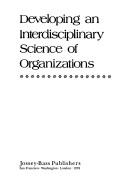 Developing an interdisciplinary science of organizations by Karlene H. Roberts