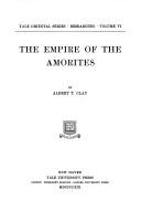 The empire of the Amorites by Albert Tobias Clay