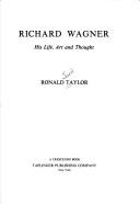 Cover of: Richard Wagner: his life, art and thought