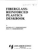 Fiberglass-reinforced plastics deskbook by Nicholas P. Cheremisinoff