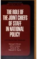 Cover of: The Role of the Joint Chiefs of Staff in National policy: a round table held on August 2, 1978, and sponsored by the American Enterprise Institute for Public Policy Research