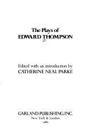 Cover of: The plays of Edward Thompson