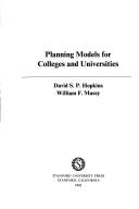 Cover of: Planning models for colleges and universities | David S. Hopkins