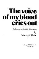 Cover of: The voice of my blood cries out | Murray J. Kohn