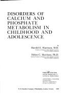Disorders of calcium and phosphate metabolism in childhood and adolescence by Harold E. Harrison