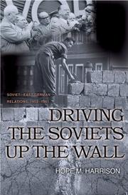 Cover of: Driving the Soviets up the Wall by Hope M. Harrison