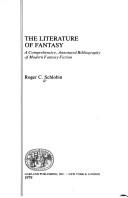 The literature of fantasy by Roger C. Schlobin
