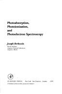 Cover of: Photoabsorption, photoionization, and photoelectron spectroscopy by Joseph Berkowitz