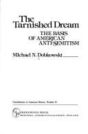 Cover of: tarnished dream: the basis of American anti-Semitism