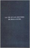 Cover of: La vie et les oeuvres de Ballanche
