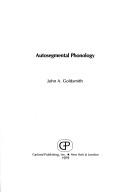 Cover of: Autosegmental phonology by Goldsmith, John A.