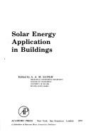 Cover of: Solar energy application in buildings by edited by A. A. M. Sayigh ; contributors, Mehdi N. Bahadori ... [et al.].