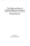 Cover of: dollars and sense of hospital malpractice insurance | Michael T. Sumner