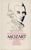 Cover of: The music of Wolfgang Amadeus Mozart, the symphonies by Robert Dearling