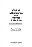 Clinical laboratories and the practice of medicine by Richard M. Bailey