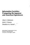 Cover of: Information societies: comparing the Japanese and American experiences