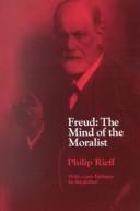 Freud, the mind of the moralist by Philip Rieff