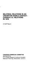 Cover of: Bilateral relations in an uncertain world context: Canada-U.S. relations in 1978 : a staff report