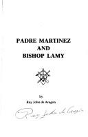 Cover of: Padre Martínez and Bishop Lamy