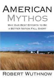 Cover of: American mythos: why our best efforts to be a better nation fall short