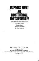 Taxpayers' revolt--are constitutional limits desirable? by John C. Daly, Lee Alexander