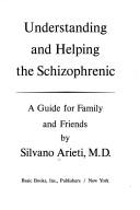 Cover of: Understanding and helping the schizophrenic by Silvano Arieti, Justin Schlicht, Silvano Arieti