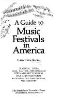 Cover of: A guide to music festivals in America by Carol Price Rabin, Carol Price Rabin