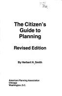 The citizen's guide to planning by Herbert H. Smith