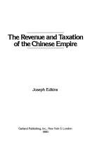 Cover of: The revenue and taxation of the Chinese empire by Joseph Edkins