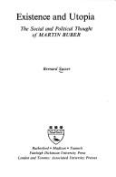 Cover of: Existence and utopia: the social and political thought of Martin Buber