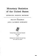 Monetary statistics of the United States: estimates, sources, methods by Milton Friedman